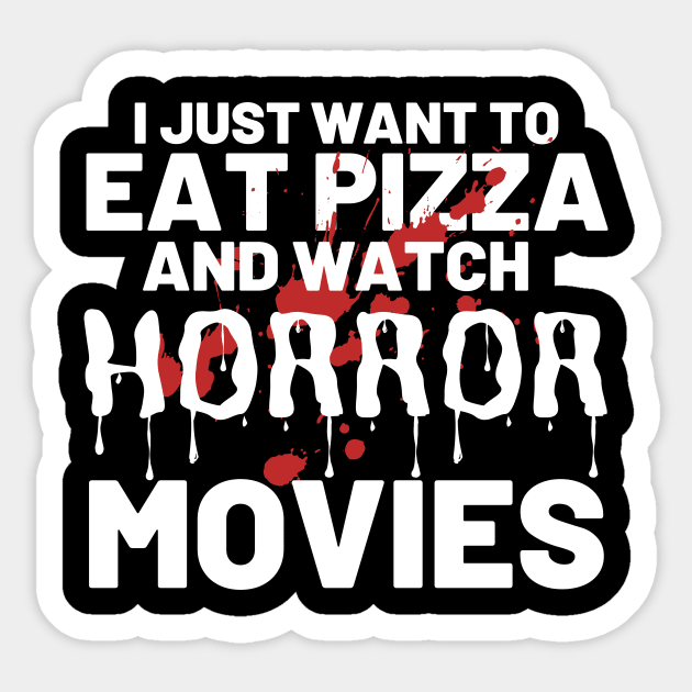 I Just Want To Eat Pizza And Watch Horror Movies Sticker by Abir's Store